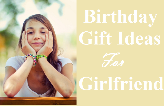 Birthday gift ideas for girlfriend