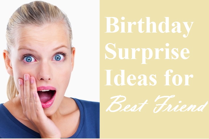 Birthday Surprise Ideas For Friend