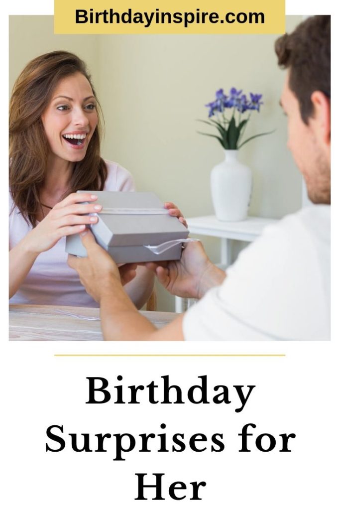 Birthday Surprise Ideas for Her 18 Ways to Make Her Day Birthday Inspire
