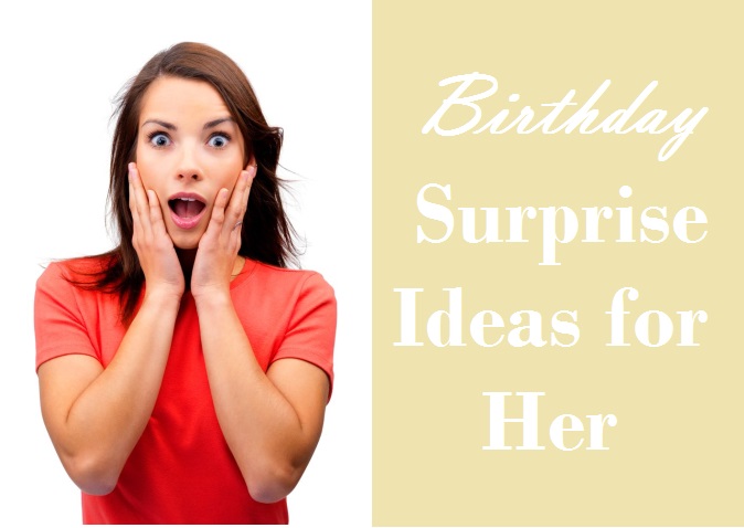 Top 17 Birthday Surprises for Her | Birthday Inspire