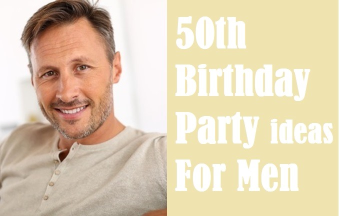 Take Away The Best 50th Birthday Party Ideas For Men