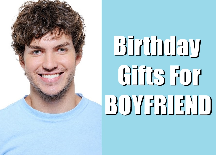 40 Birthday Gift Ideas for Boyfriend That Covers Everything | Birthday ...