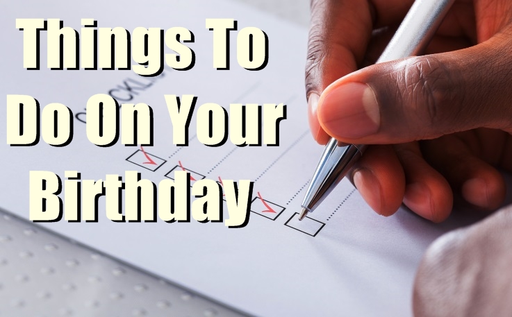 Things to do on your birthday