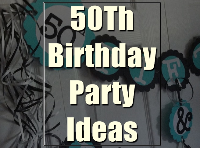 50th birthday party ideas for husband