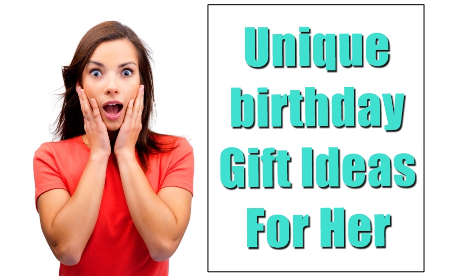 unique birthday gift ideas for her