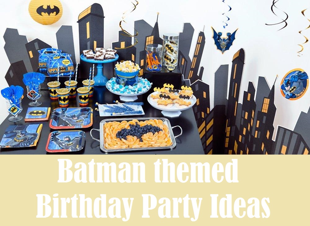 BATMAN BIRTHDAY PARTY IDEAS
