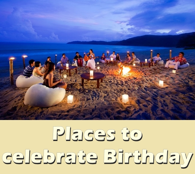 15 Awesome Places to Celebrate Birthday Birthday Inspire