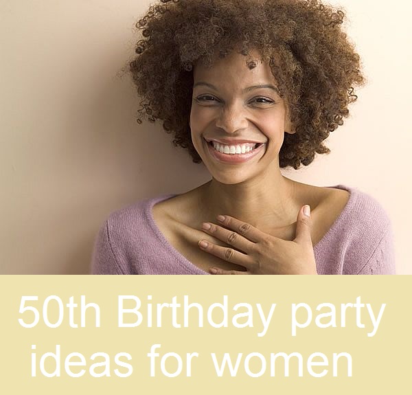 Best 50th Birthday  Party  Ideas  for Women 