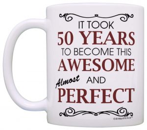 All Took 50 Year Funny Coffee Mug