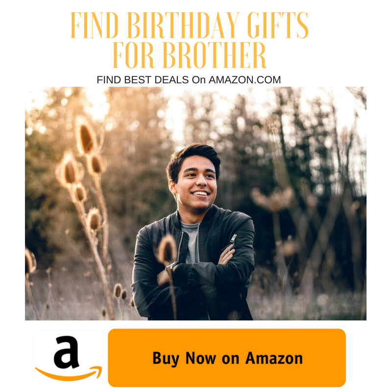 Birthday gift ideas for Brother