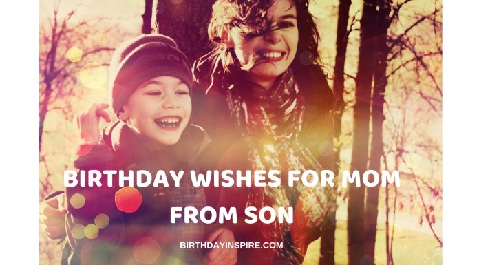 BIRTHDAY WISHES FOR MOM FROM SON