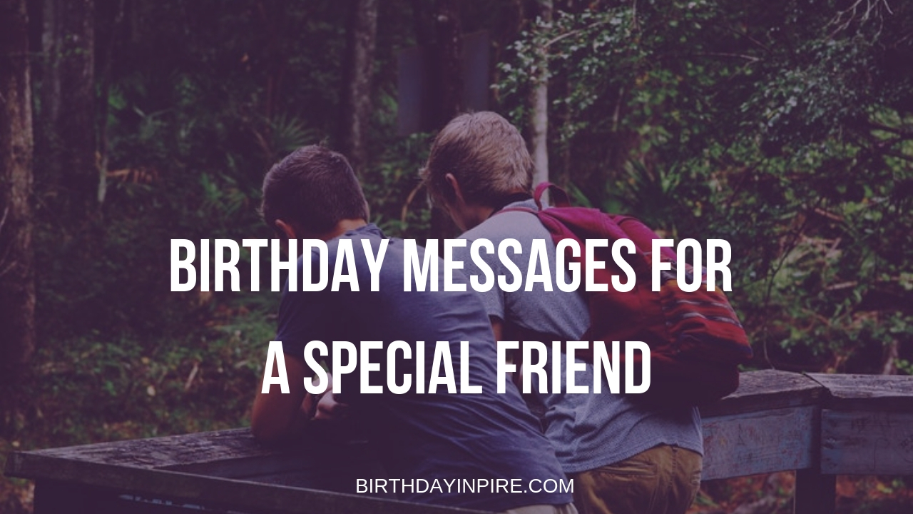 Birthday Messages For A Special Friend