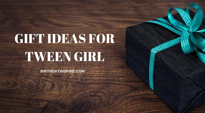 GIFTS IDEAS FOR TWEEN GIRL