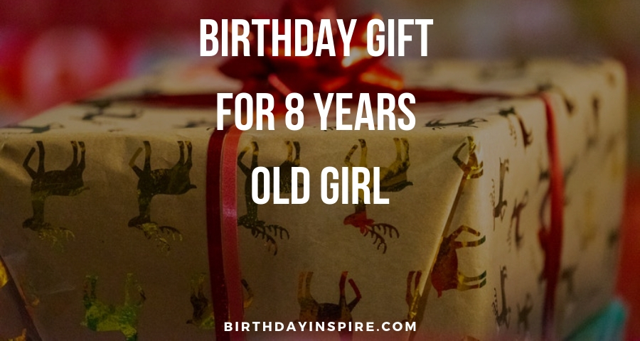 34 Coolest Birthday Gifts For 8 Years Old Girl - Birthday Inspire