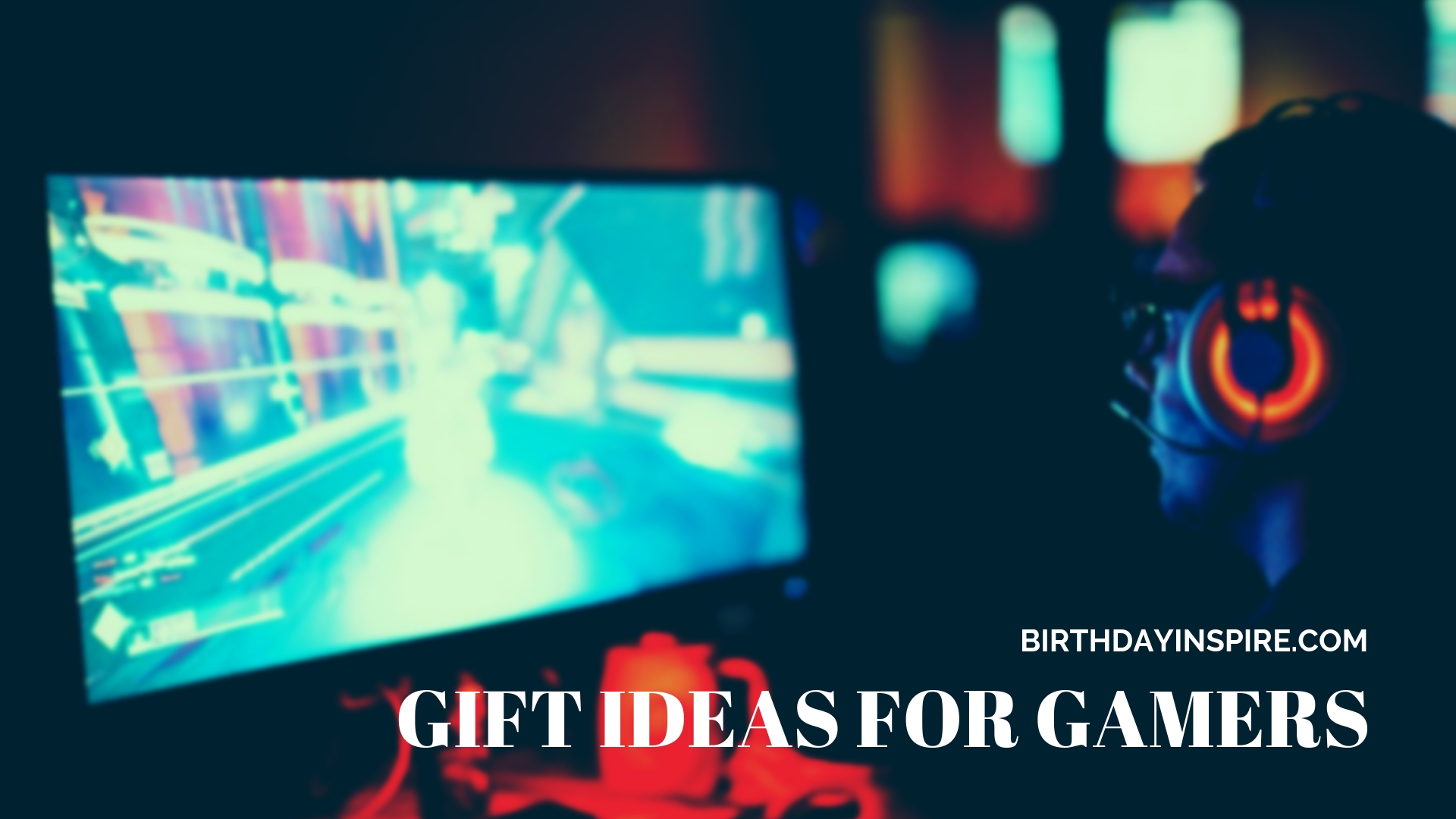 GIFT IDEAS FOR GAMERS