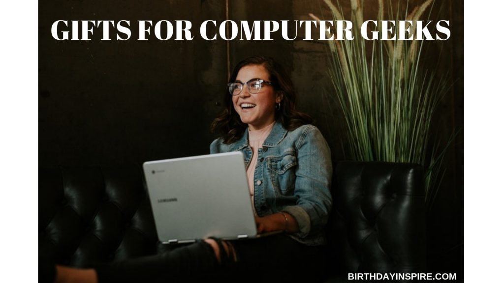 Mind Blowing Gifts for computer geeks Birthday Inspire