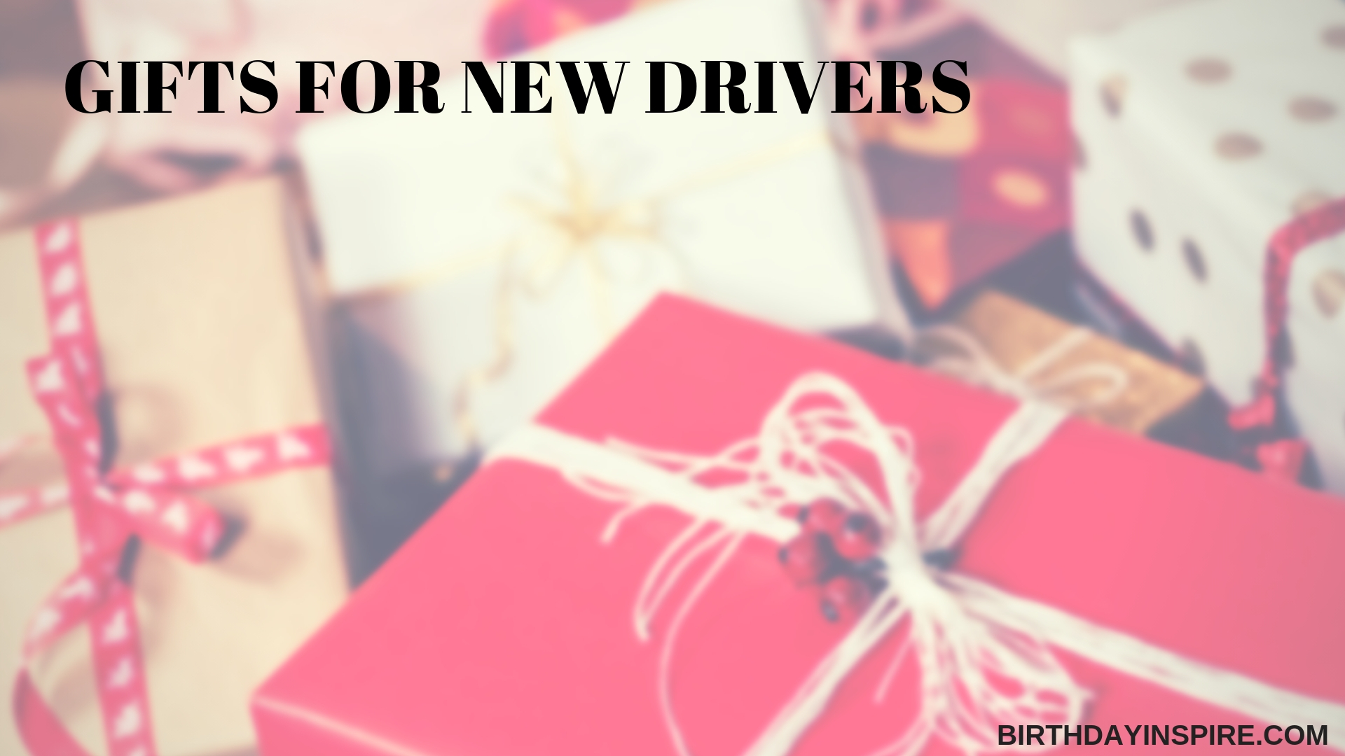 GIFTS FOR NEW DRIVERS